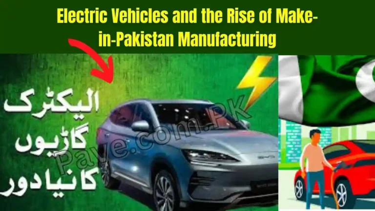 Breaking News: Electric Vehicles and the Rise of Make-in-Pakistan Manufacturing 9 Electric Vehicles and the Rise of Make-in-Pakistan Manufacturing