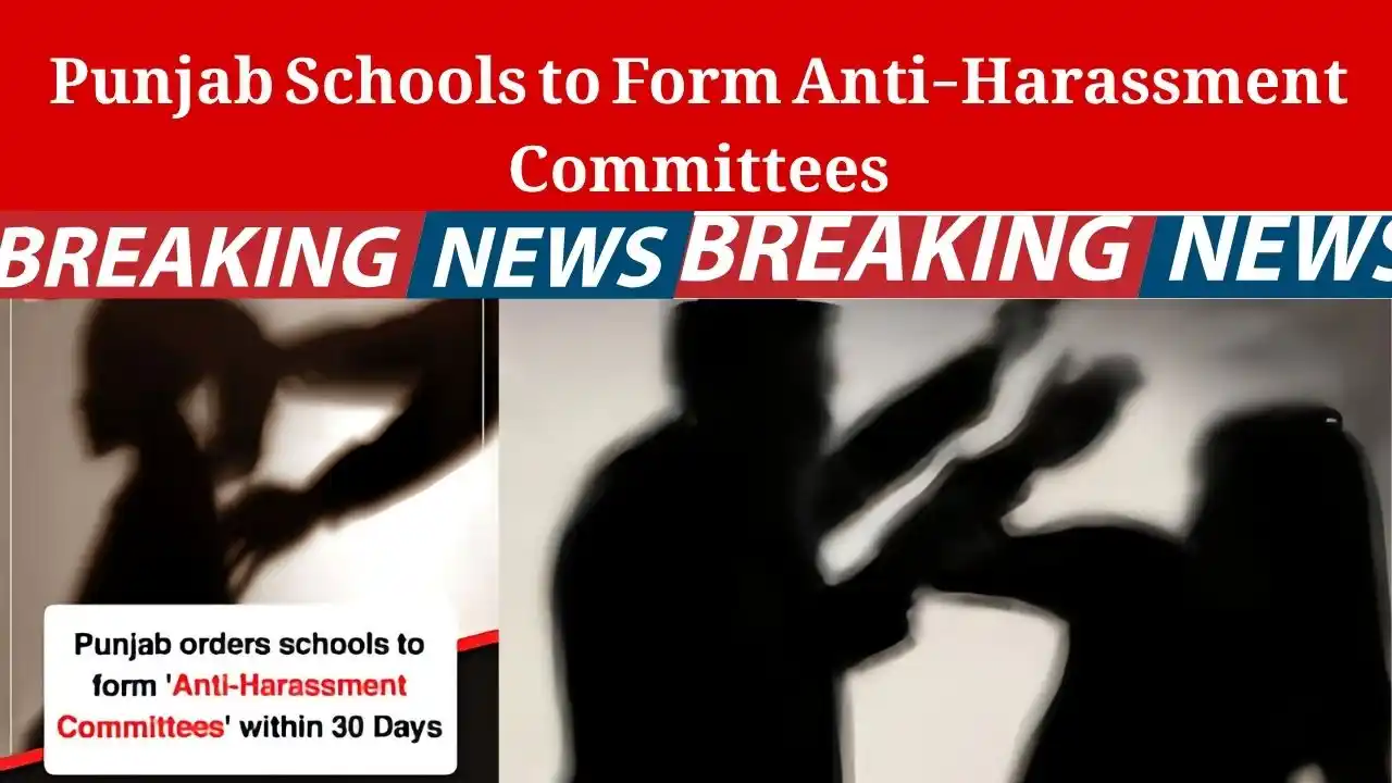 News Updates: Punjab Schools to Form Anti-Harassment Committees 1 Punjab Schools to Form Anti-Harassment Committees