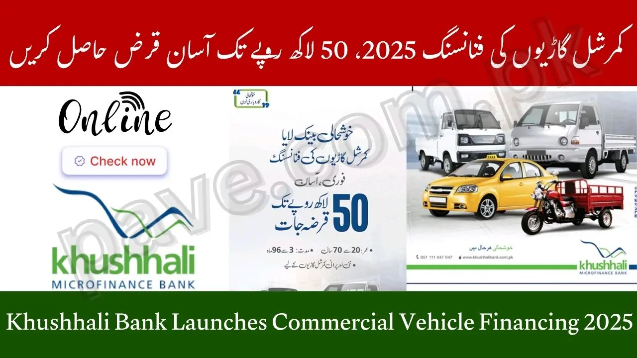 Breaking News: Khushhali Bank Launches Commercial Vehicle Financing 2025 – Loans up to Rs 5 Million 1 Khushhali Bank Launches Commercial Vehicle Financing 2025