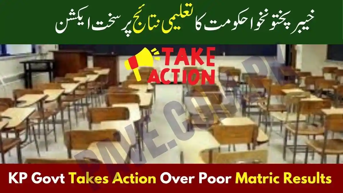 Khyber Pakhtunkhwa to Take Action Over Poor Matric Exam Results Below 40% 1 Khyber Pakhtunkhwa to Take Action Over Poor Matric Exam Results Below 40%