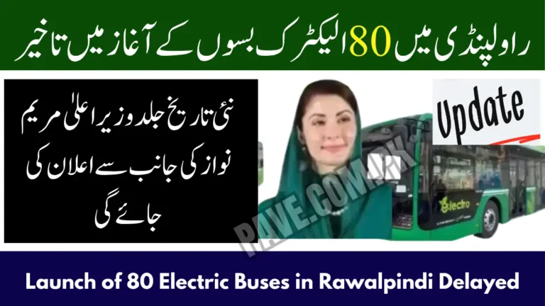 Update: Launch of 80 Electric Buses in Rawalpindi Delayed — New Date to Be Announced Soon by CM Maryam Nawaz 2 Launch of 80 Electric Buses in Rawalpindi Delayed