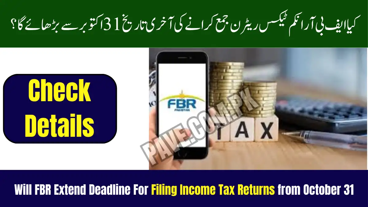 Will FBR Extend Deadline For Filing Income Tax Returns from October 31? 1 Will FBR Extend Deadline For Filing Income Tax Returns from October 31