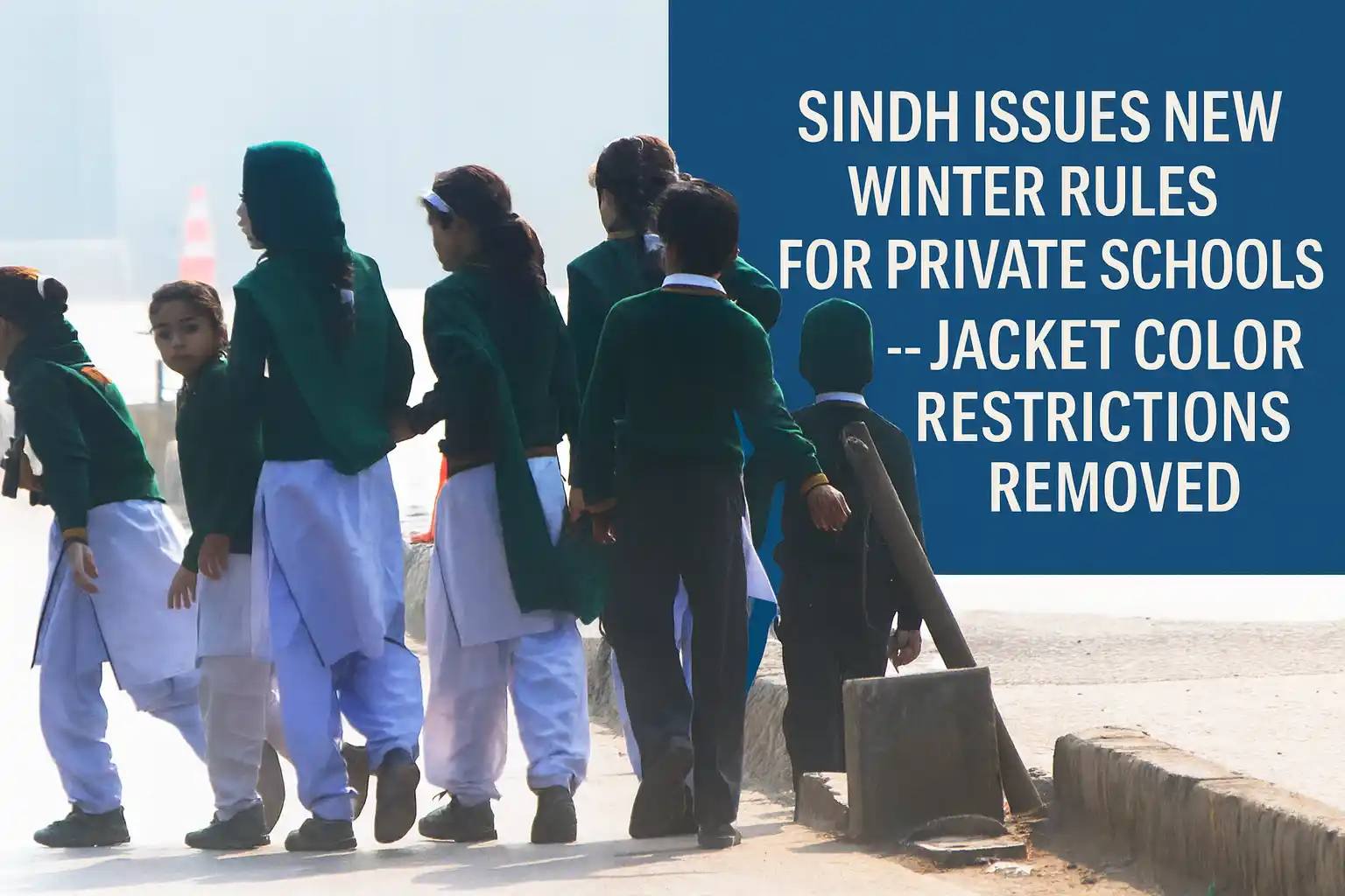 Sindh Issues New Winter Rules for Private Schools – Jacket Color Restrictions Removed 1 Sindh Issues New Winter Rules for Private Schools