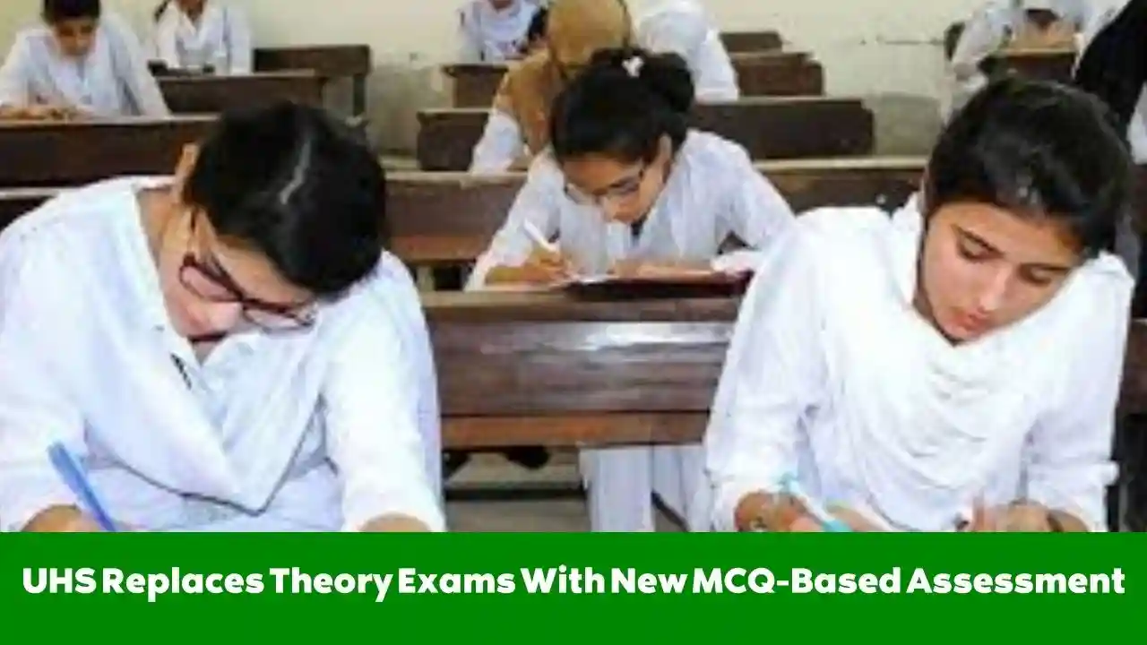 UHS Replaces Theory Exams With New MCQ-Based Assessment 1 UHS Replaces Theory Exams With New MCQ-Based Assessment