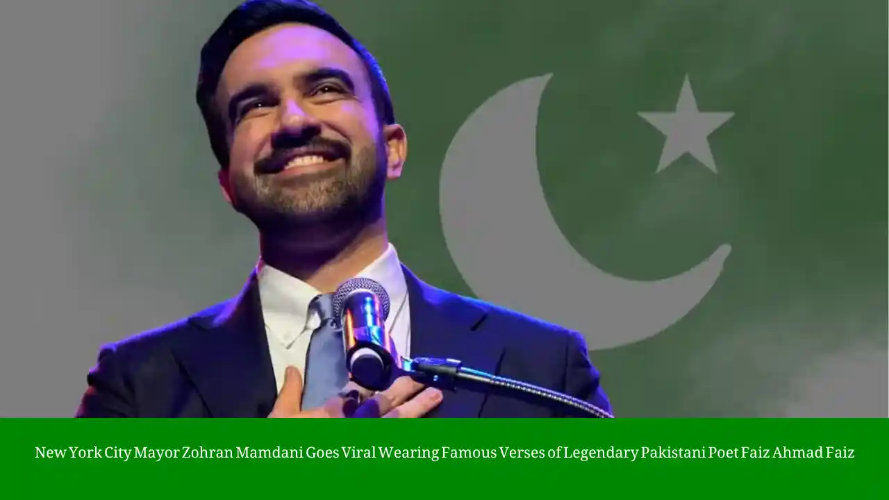 New York City Mayor Zohran Mamdani Goes Viral Wearing Famous Verses of Legendary Pakistani Poet Faiz Ahmad Faiz 1 Zohran Mamdani Faiz Ahmad Faiz