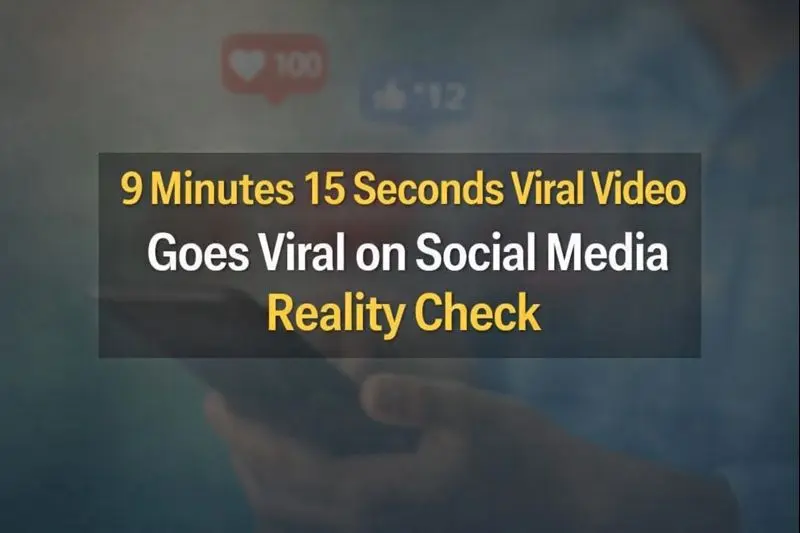 9 Minutes 15 Seconds Viral Video Goes Viral on Social Media Reality Check 1 9 Minutes 15 Seconds Viral Video Goes Viral on Social Media Reality Check