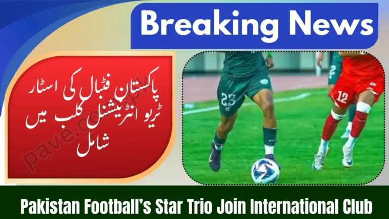 Pakistan Football’s Star Trio Join International Club: Major Boost for National Talent 8 Pakistan Football’s Star Trio Join International Club: Major Boost for National Talent