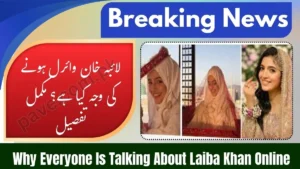 Why Is Laiba Khan Going Viral on Social Media?