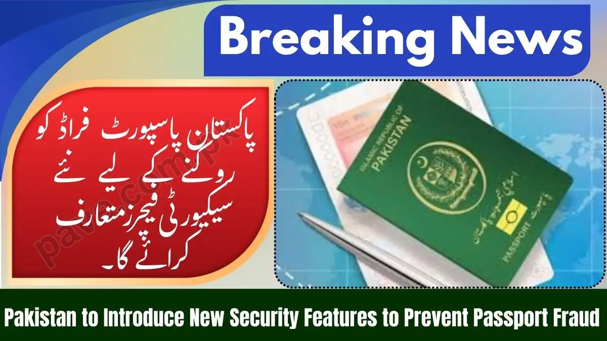 Pakistan to Introduce New Security Features to Prevent Passport Fraud (2026 Edition) 1 Pakistan to Introduce New Security Features to Prevent Passport Fraud (2026 Edition)