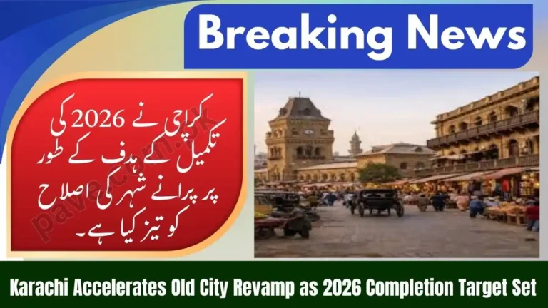 Karachi Accelerates Old City Revamp as 2026 Completion Target Set 5 Karachi Accelerates Old City Revamp as 2026 Completion Target Set