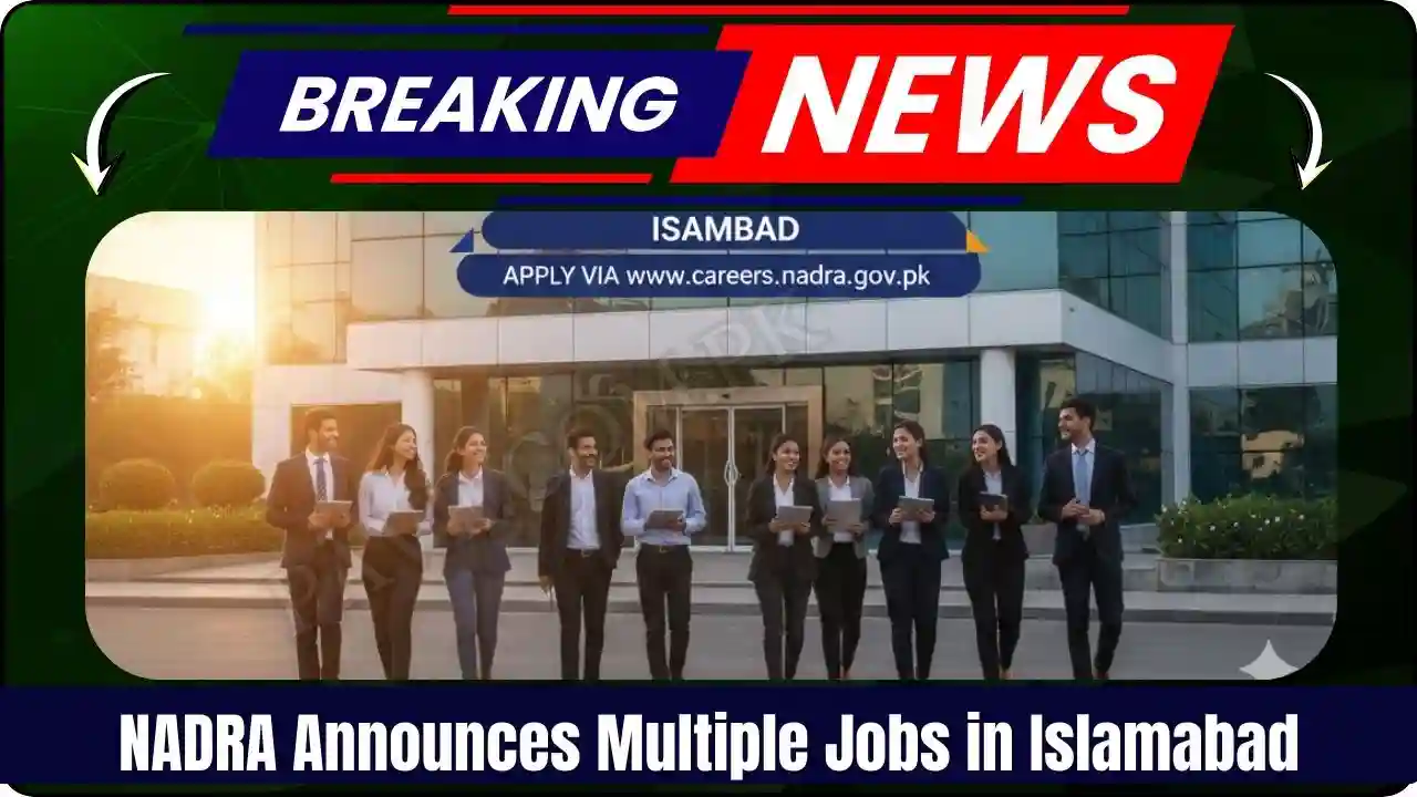 NADRA Announces Multiple Jobs in Islamabad Via www.careers.nadra.gov.pk 1 NADRA Announces Multiple Jobs in Islamabad