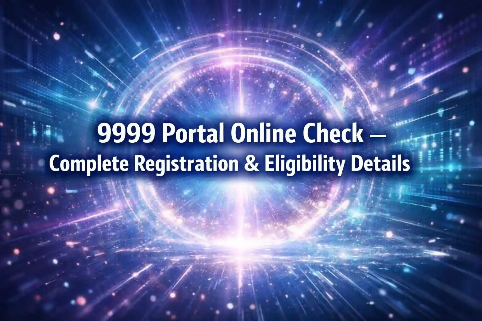 9999 Portal Online Check – Complete Registration & Eligibility Details