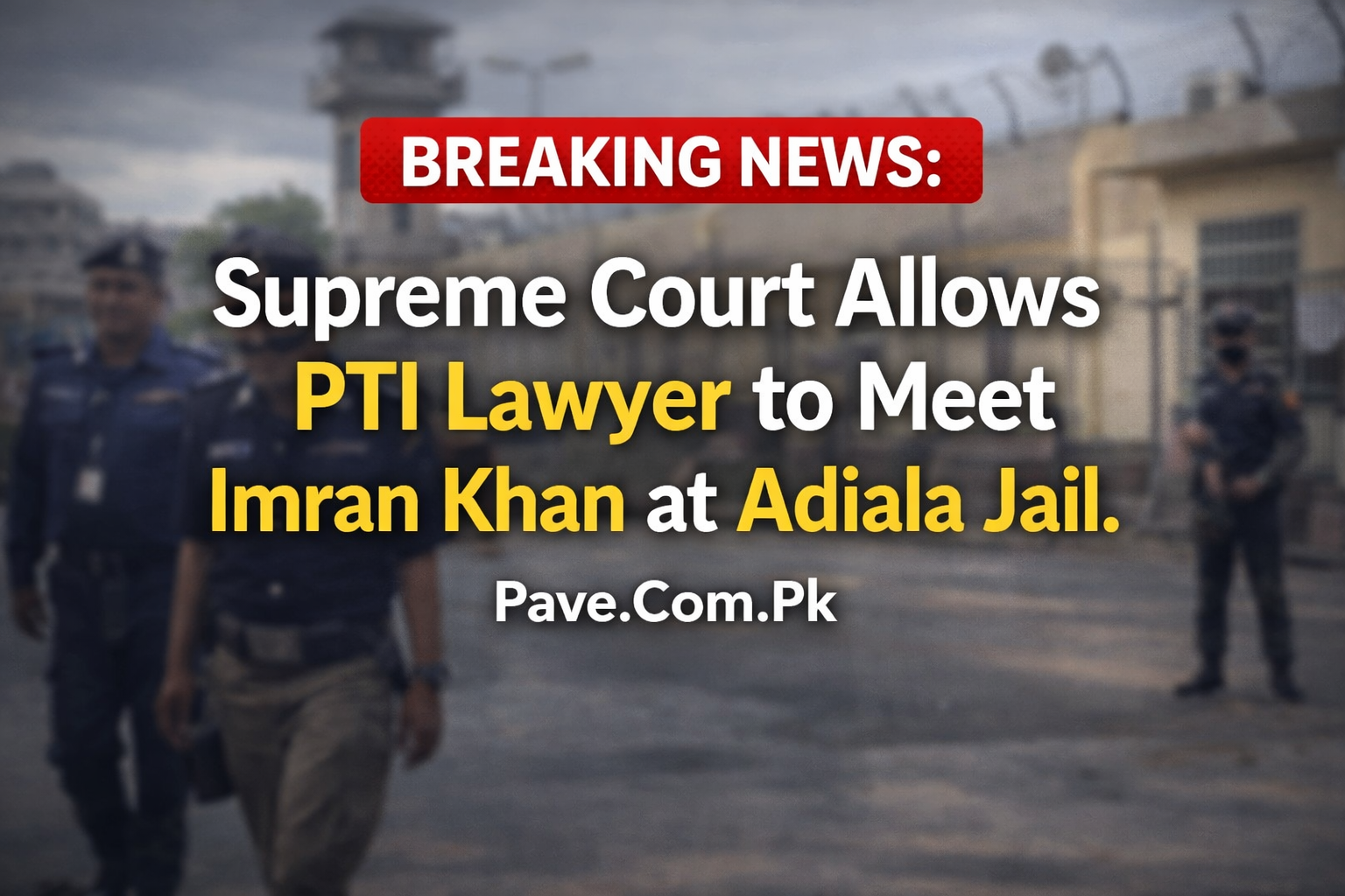 Breaking News: Supreme Court Allows PTI Lawyer to Meet Imran Khan at Adiala Jail 1 Breaking News Supreme Court Allows PTI Lawyer to Meet Imran Khan at Adiala Jail