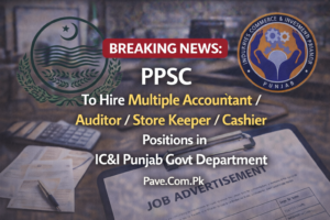 PPSC To Hire Multiple Accountant Auditor Store Keeper Cashier Positions in IC I Punjab Govt Department