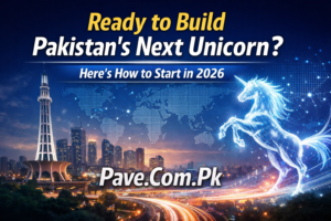 Ready to Build Pakistan’s Next Unicorn? Here’s How to Start in 2026 2 Ready to Build Pakistans Next Unicorn Heres How to Start in 2026