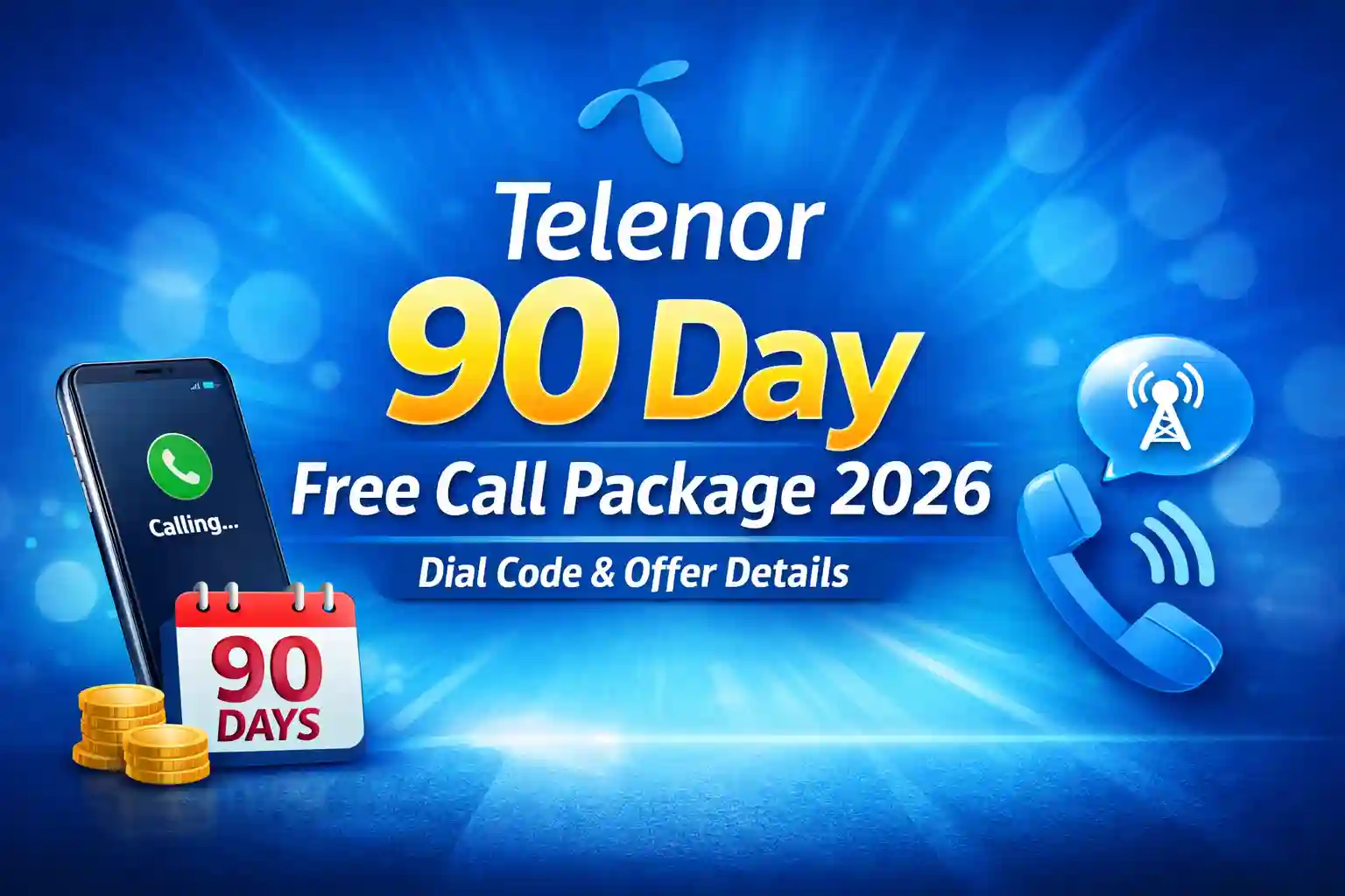 Telenor 90 Day Free Call Package 2026 – Dial Code & Offer Details 1 Telenor 90 Day Free Call Package 2026 – Dial Code & Offer Details