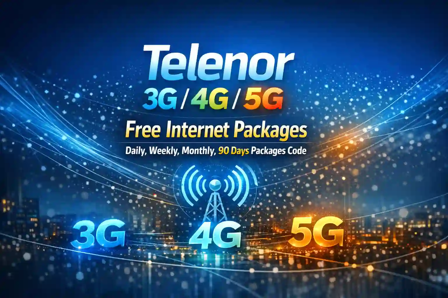 Telenor 3G/4G/5G Free Internet Packages – Daily, Weekly, Monthly, 90 Days Packages Code