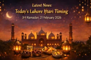 Latest News: Today’s Lahore Iftari Timing – 3rd Ramadan, 21 February 2026 11 Today’s Lahore Iftari Timing – 3rd Ramadan, 21 February 2026