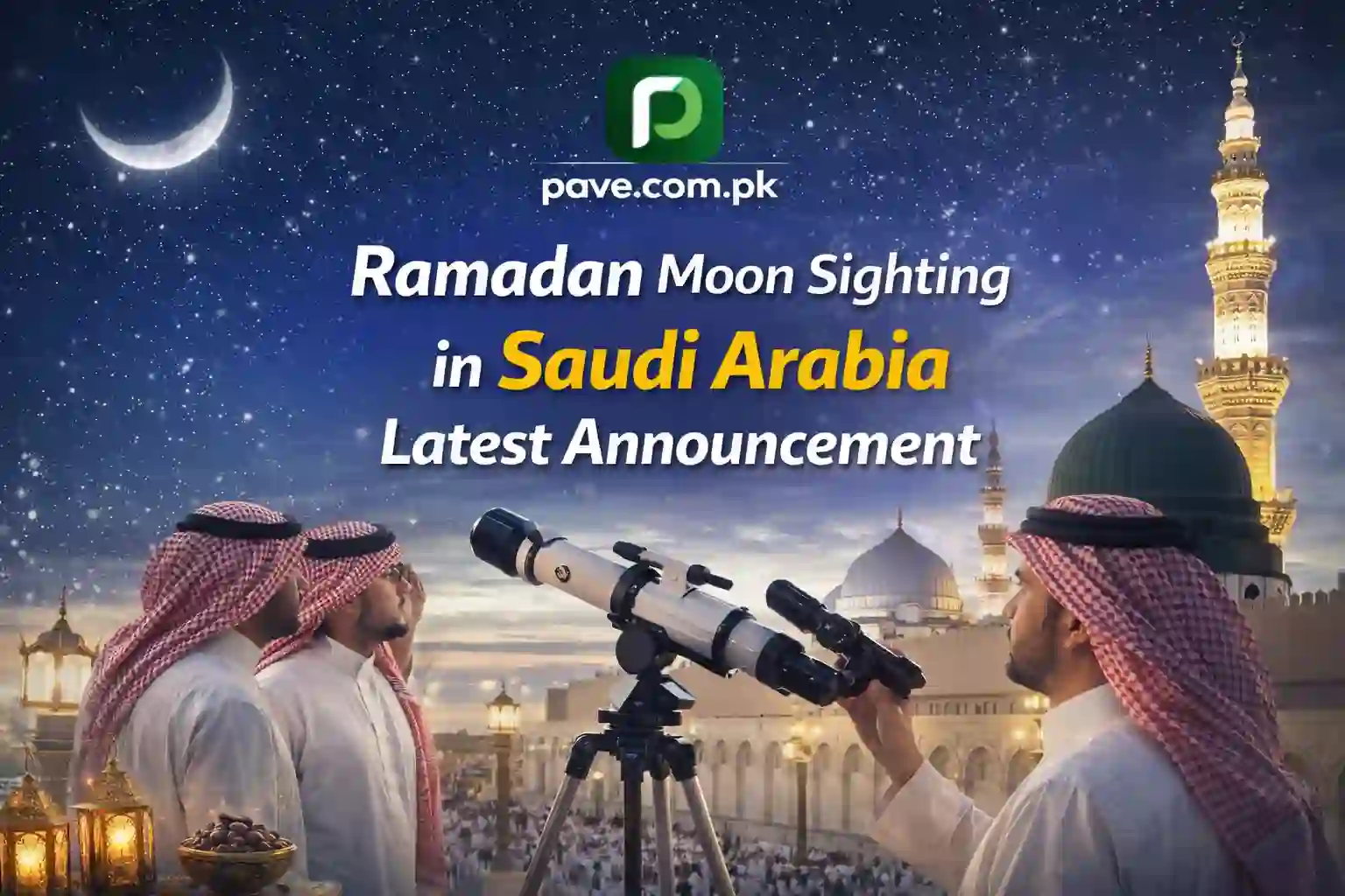 Ramadan Moon Sighting in Saudi Arabia Latest Announcement and Updates