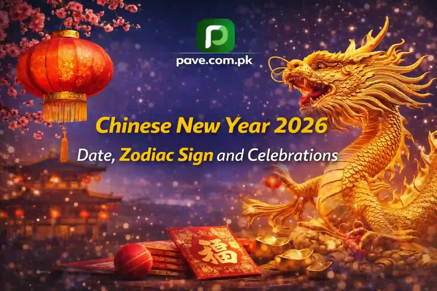Chinese New Year 2026 Date, Zodiac Sign and Celebrations Guide