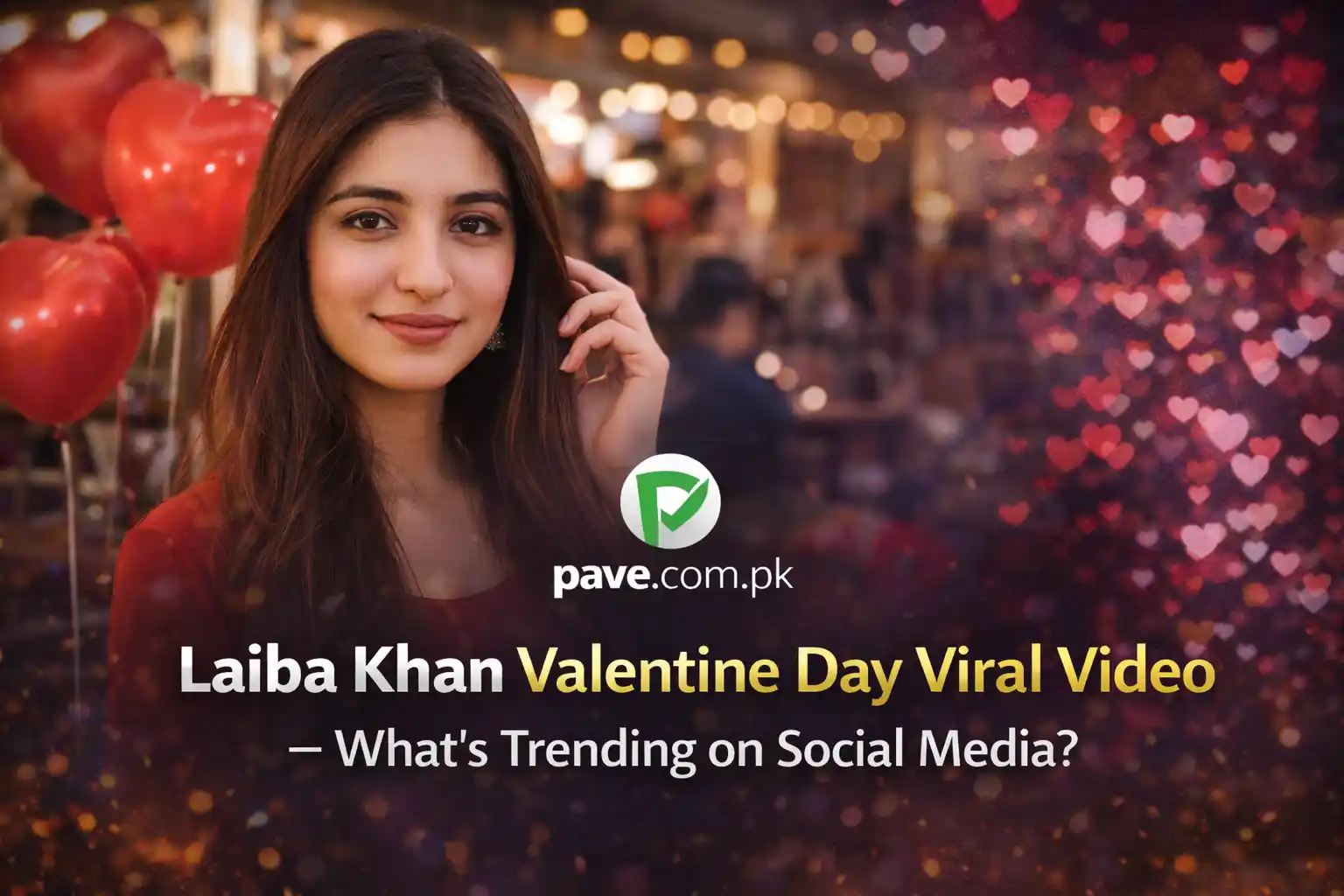 Laiba Khan Valentine Day Viral Video – What’s Trending on Social Media? 1 Laiba Khan Valentine Day Viral Video – What’s Trending on Social Media?