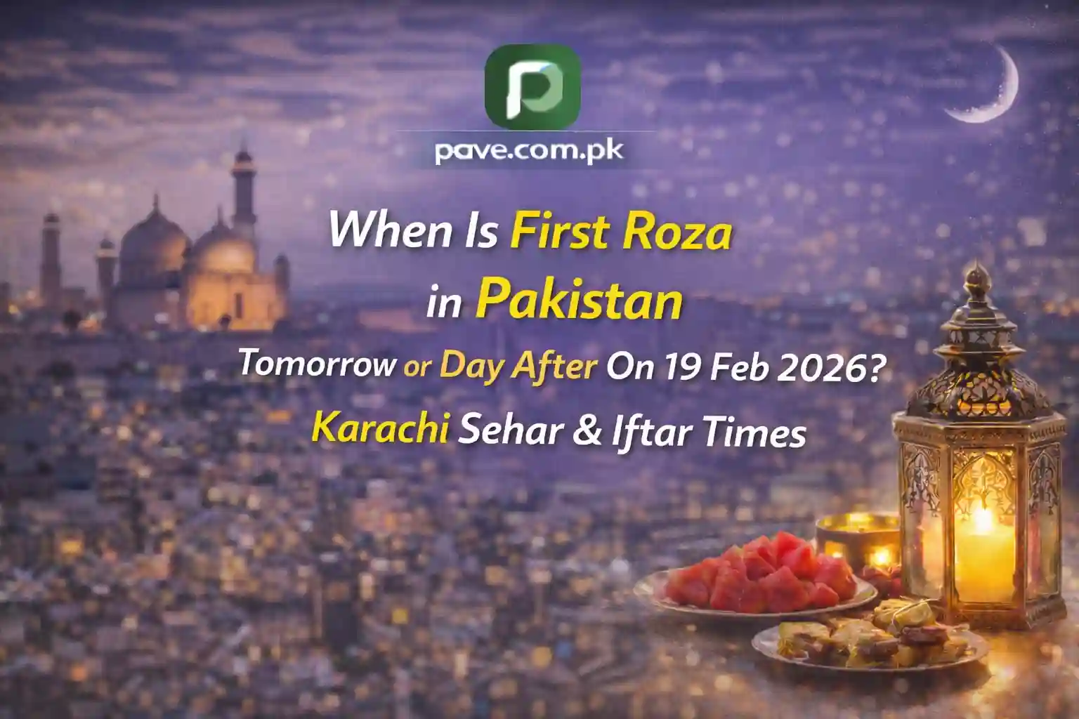 When Is First Roza in Pakistan Tomorrow or Day After On 19 Feb 2026? Karachi Sehar & Iftar Times 1 When Is First Roza in Pakistan Tomorrow or Day After On 19 Feb 2026? Karachi Sehar & Iftar Times